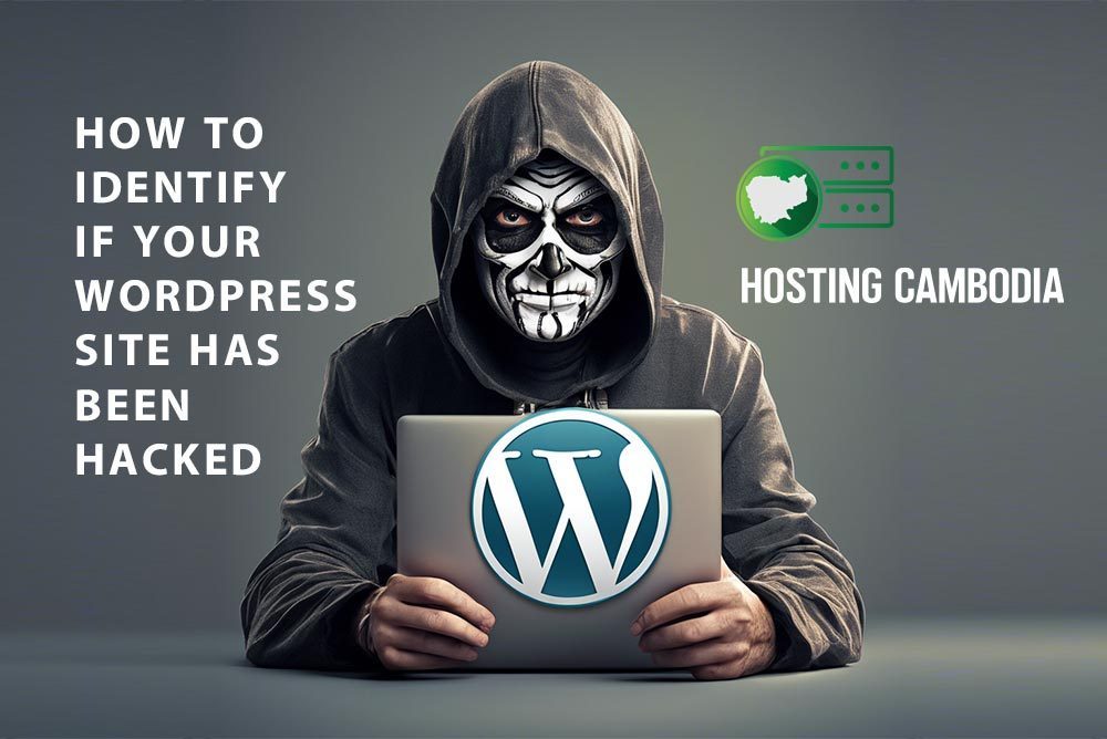 How to Identify if Your WordPress Site Has Been Hacked — Hosting Cambodia blog